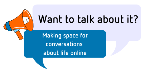 Making space for conversations about life online graphic