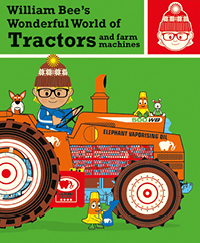 William Bee’s Wonderful World of Tractors and Farm Machines book